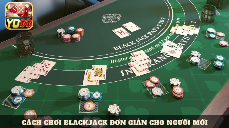 Cách chơi Blackjack đơn giản nhất tại Yo88