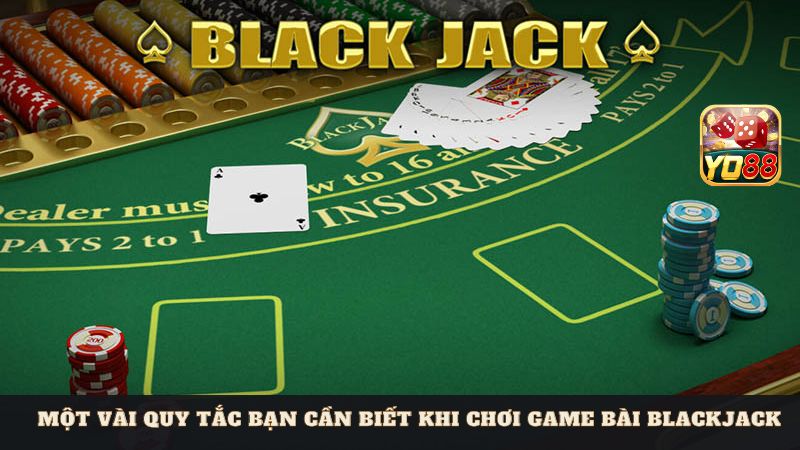 Một vài quy tắc bạn cần biết khi chơi game bài Blackjack