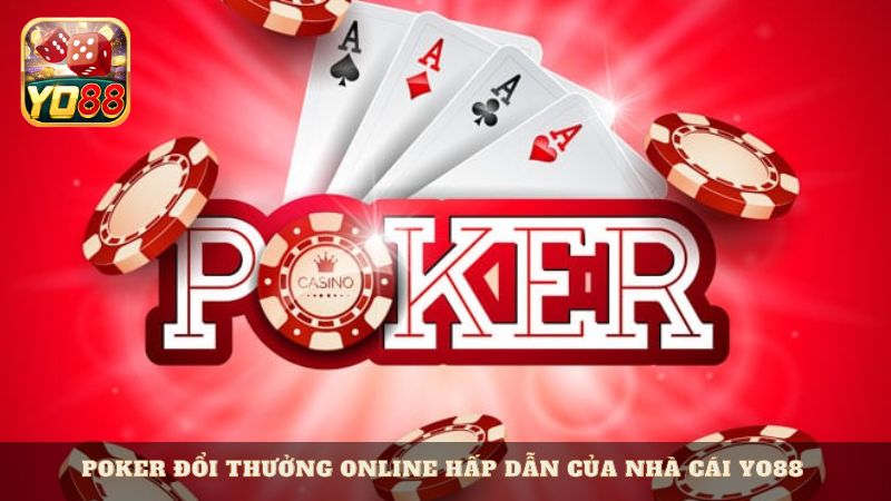 Poker đổi thưởng online hấp dẫn của nhà cái Yo88 